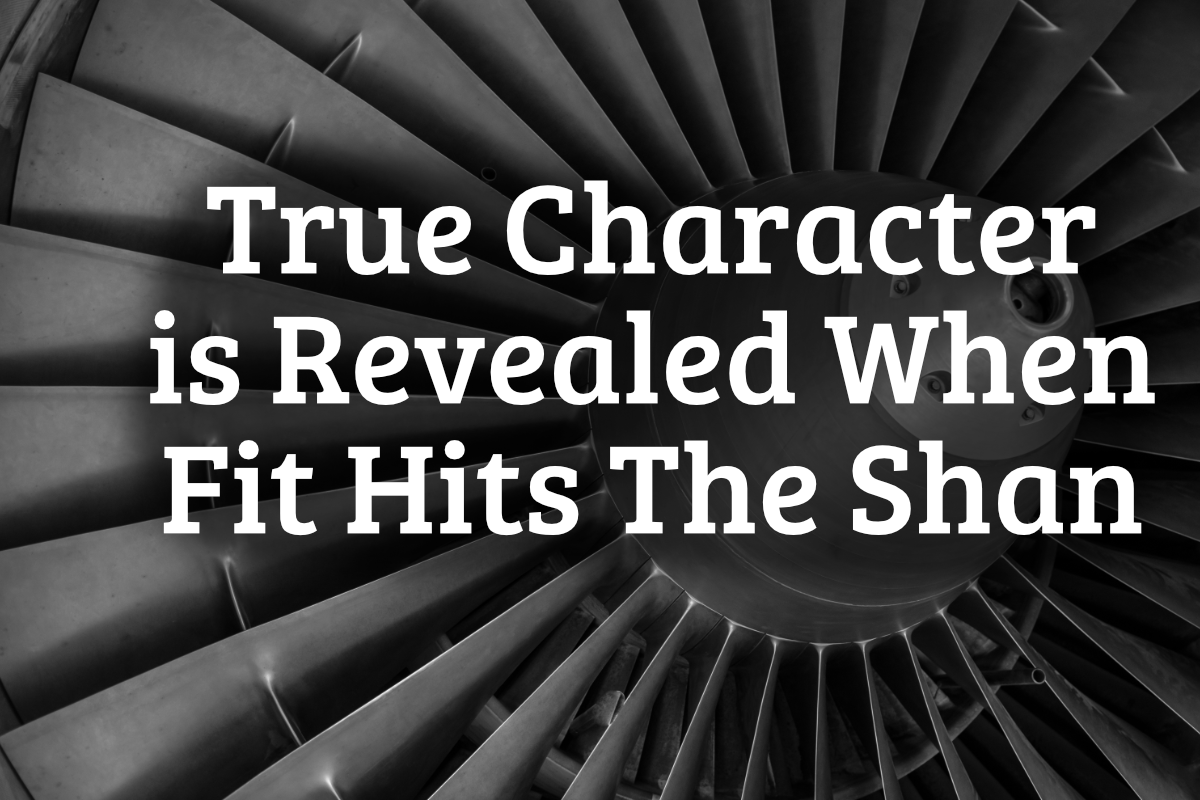 True Character Is Revealed When Fit Hits The Shan